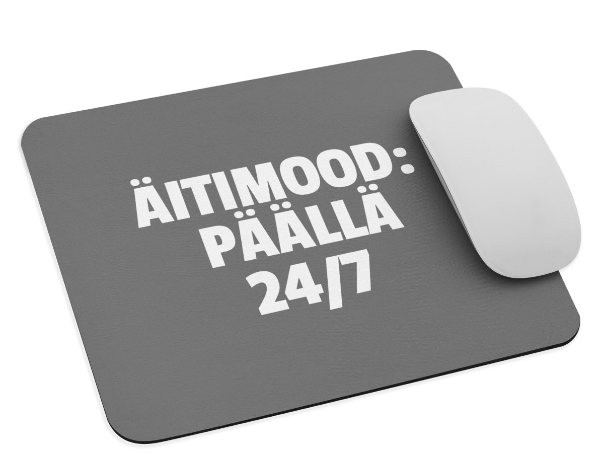 Äitimood: päällä 24/7 | Hiirimatto – Harmaa